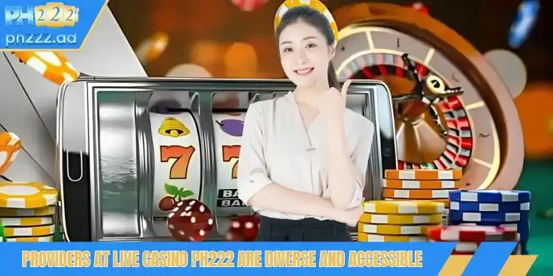 Providers at live casino PH222 are diverse and accessible