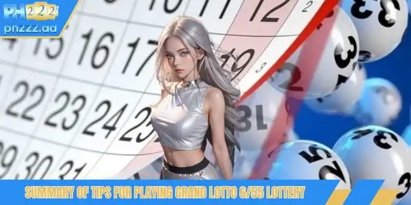 Summary of tips for playing the grand lotto 6-55 lottery